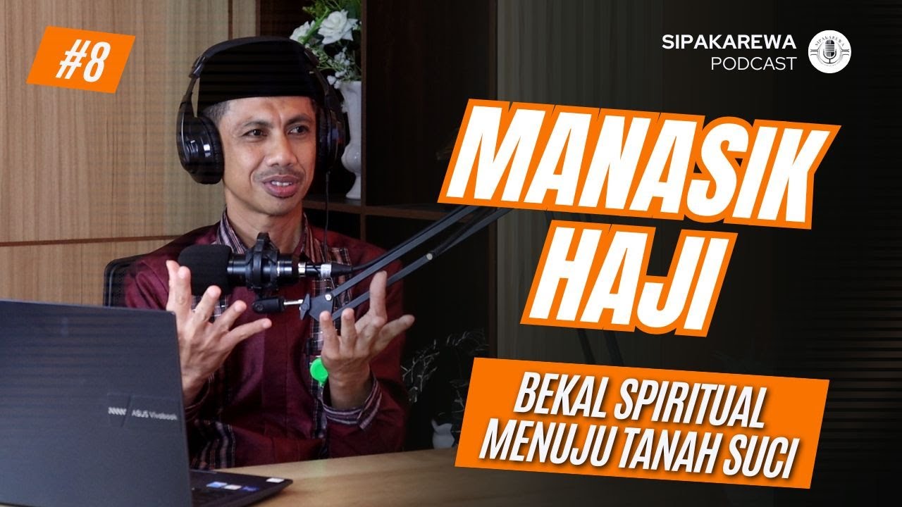 SIPAKAREWA : MANASIK HAJI, BEKAL SPIRITUAL MENUJU TANAH SUCI