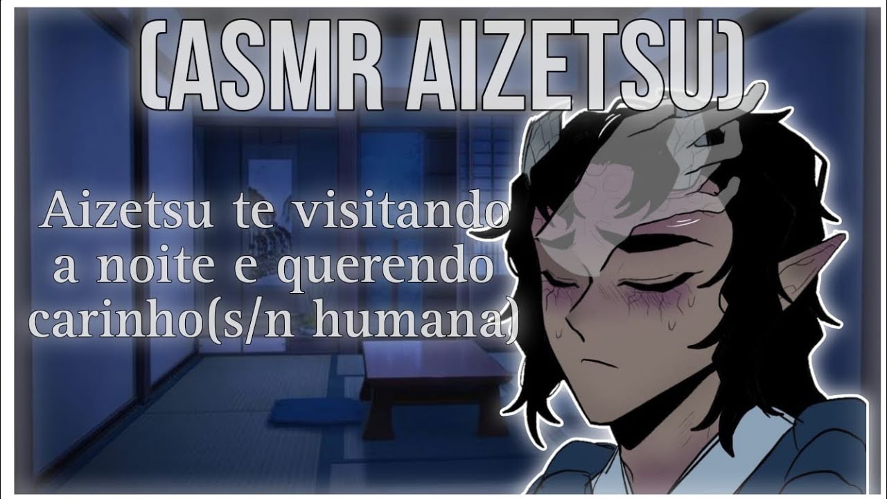 [ASMR AIZETSU-clone] - Aizetsu te visitando e querendo carinho - (s/n humana)