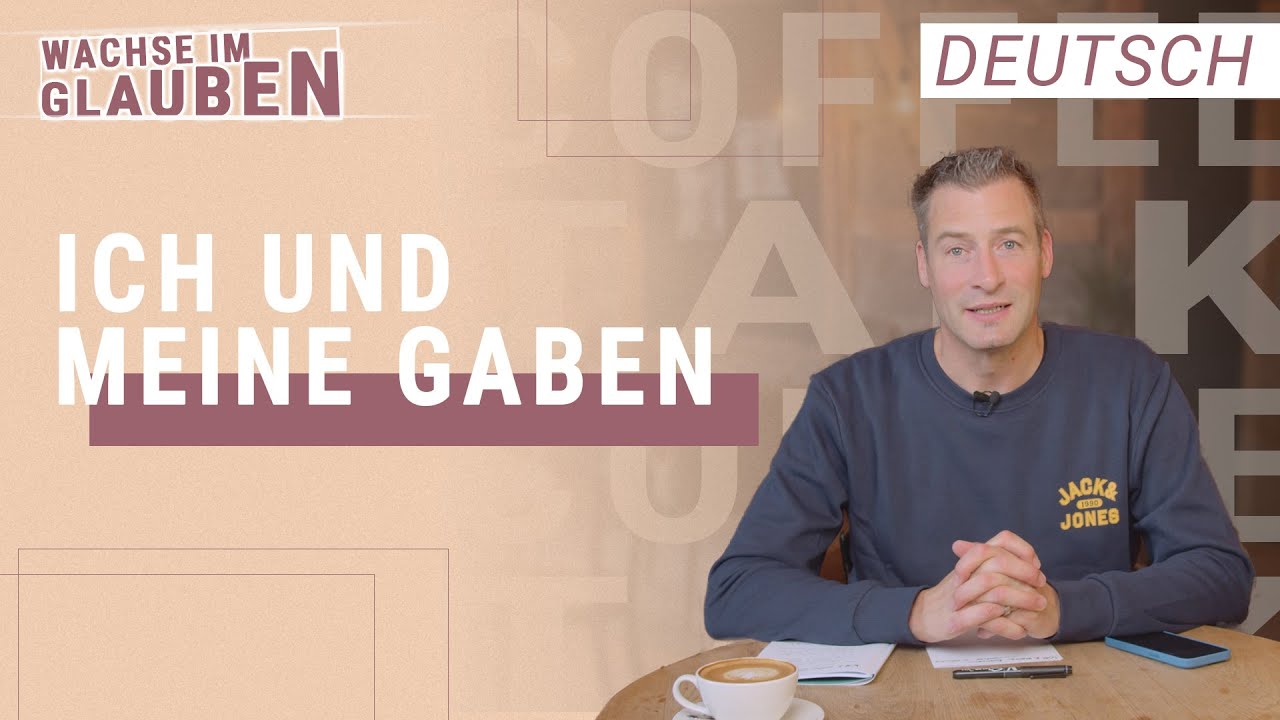 Meine Gaben und Ich | Wachse im Glauben | Konrad Blaser | Deutsch