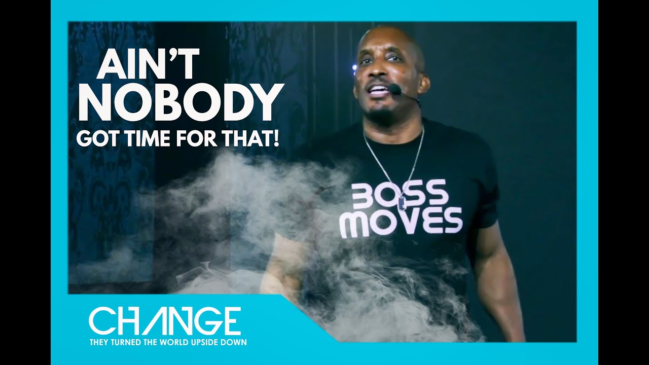 Ain't Nobody Got Time For That! | Boss Moves Part 2 | Dr. Dharius Daniels
