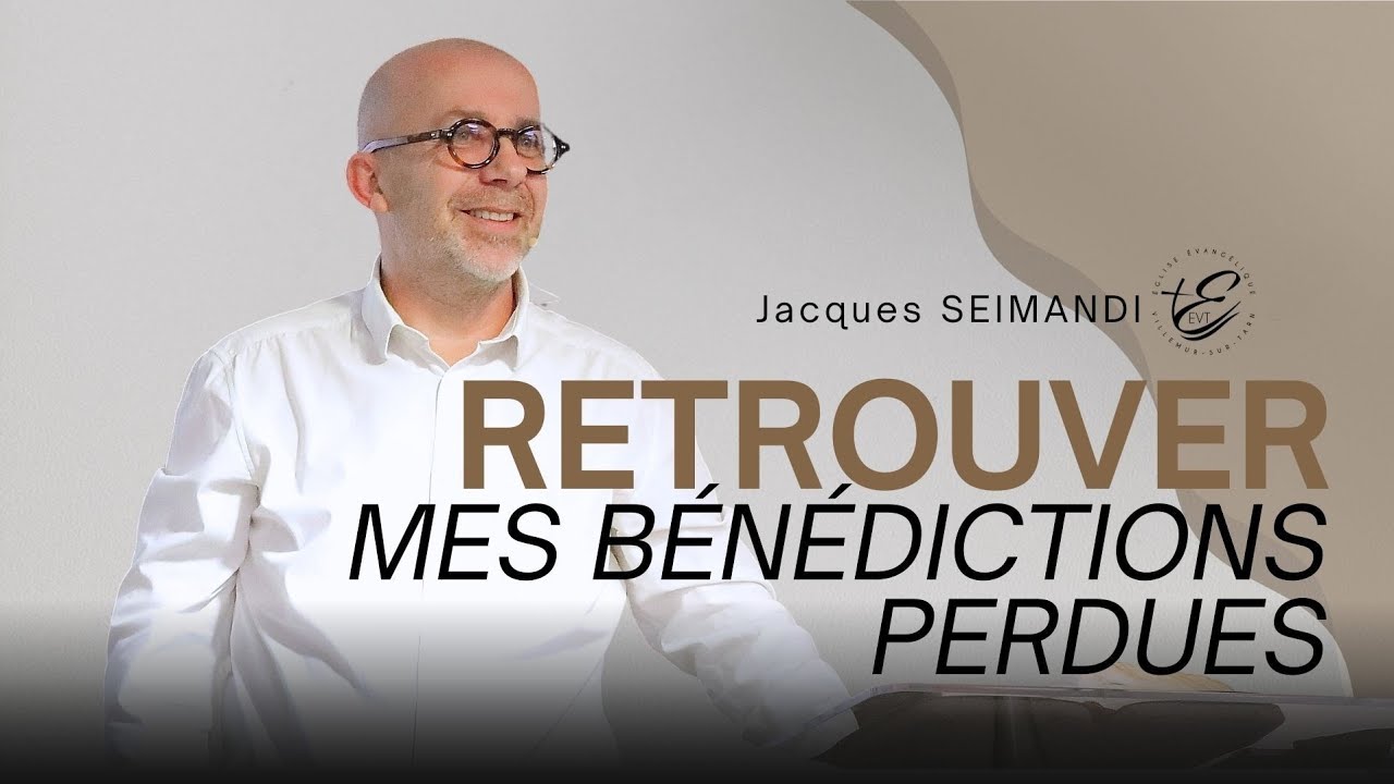 Retrouver nos bénédictions perdues - Jacques SEIMANDI