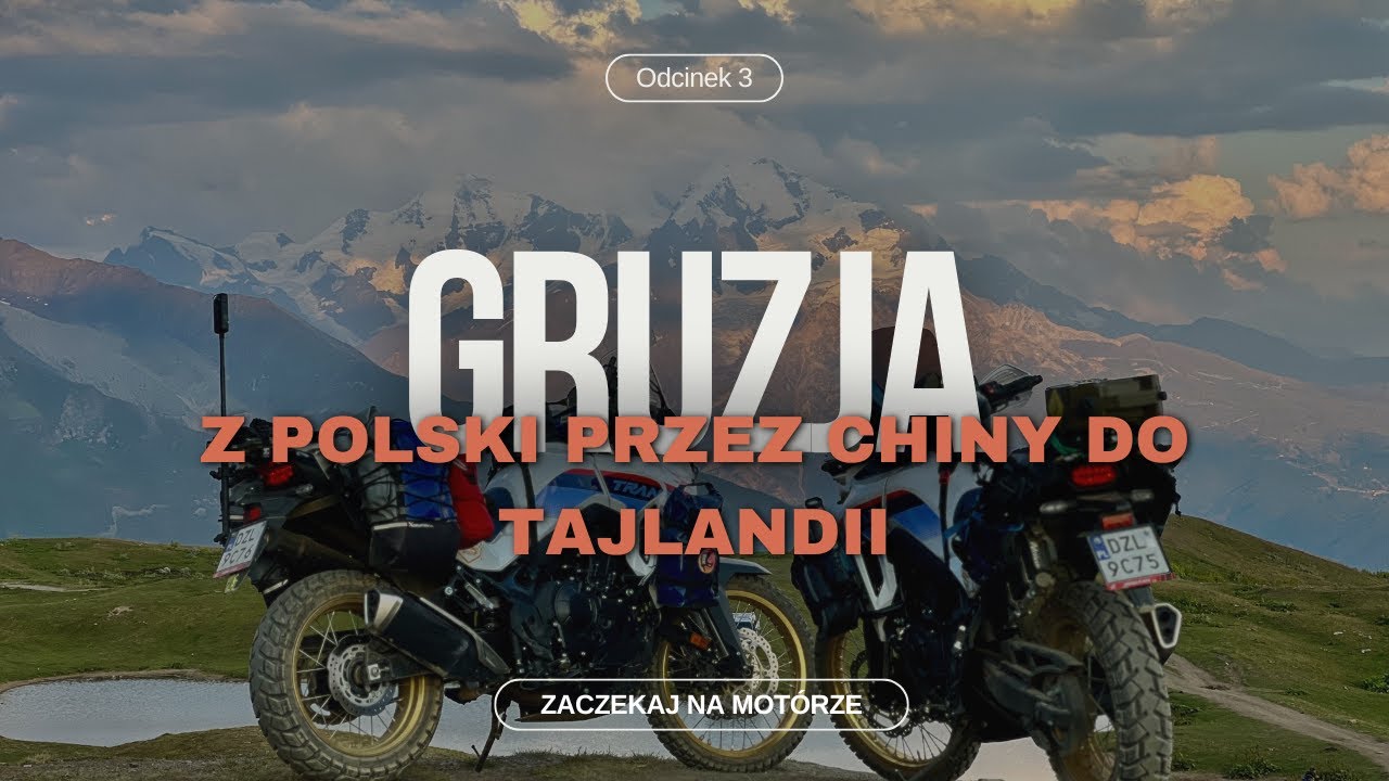 Gruzja! Jedziemy do Tajlandii! Transalp 750 w podróży.
