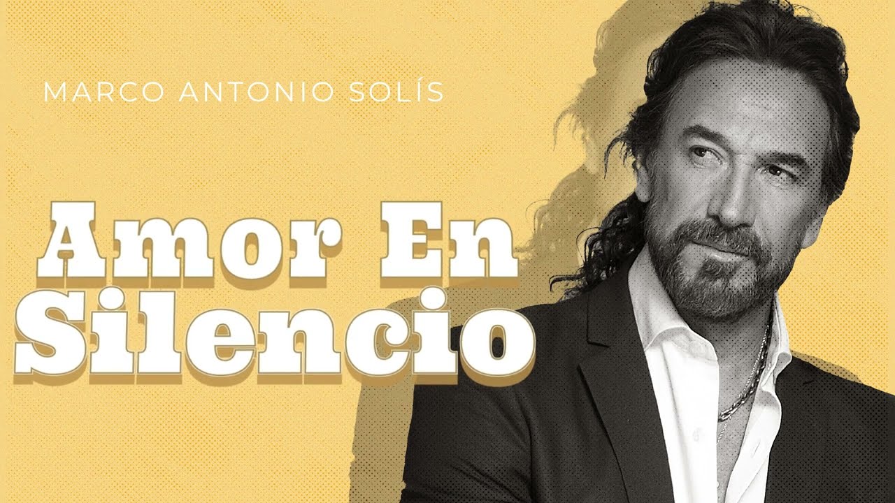 Marco Antonio Sol&iacute;s - Amor en Silencio | Lyric video