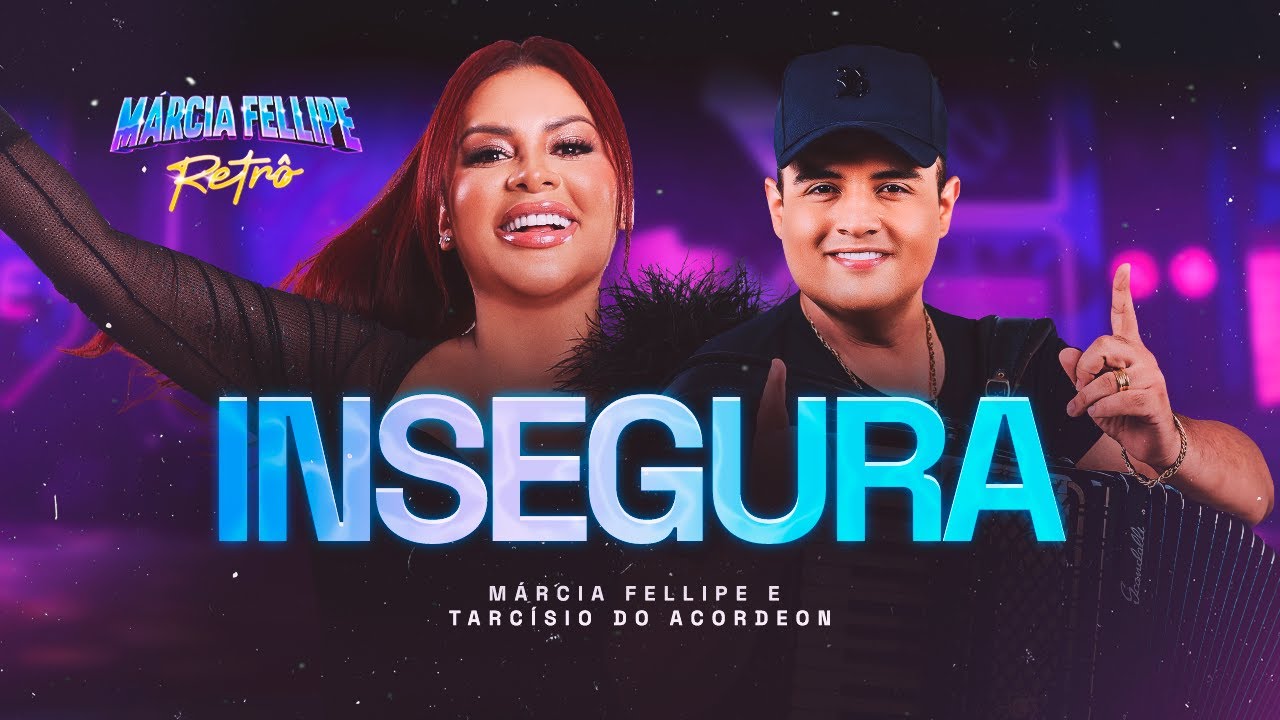 M&aacute;rcia Fellipe e Tarc&iacute;sio do Acordeon - Insegura - M&aacute;rcia Fellipe Retr&ocirc; 2