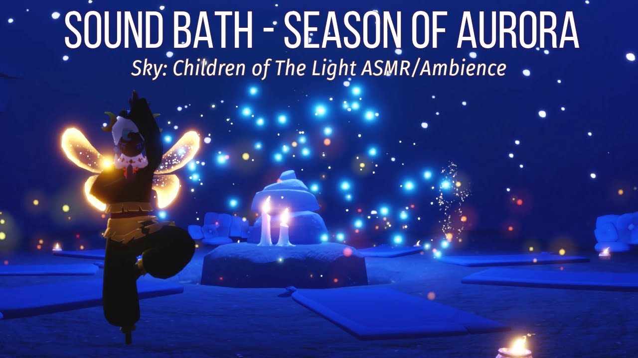 Sound Bath, Season of AURORA - Sky Children of the Light ASMR/Ambience