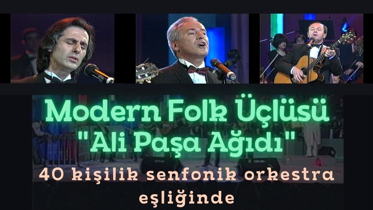 Modern Folk Üçlüsü - Ali Paşa Ağıdı - Senfonik orkestra eşliğinde