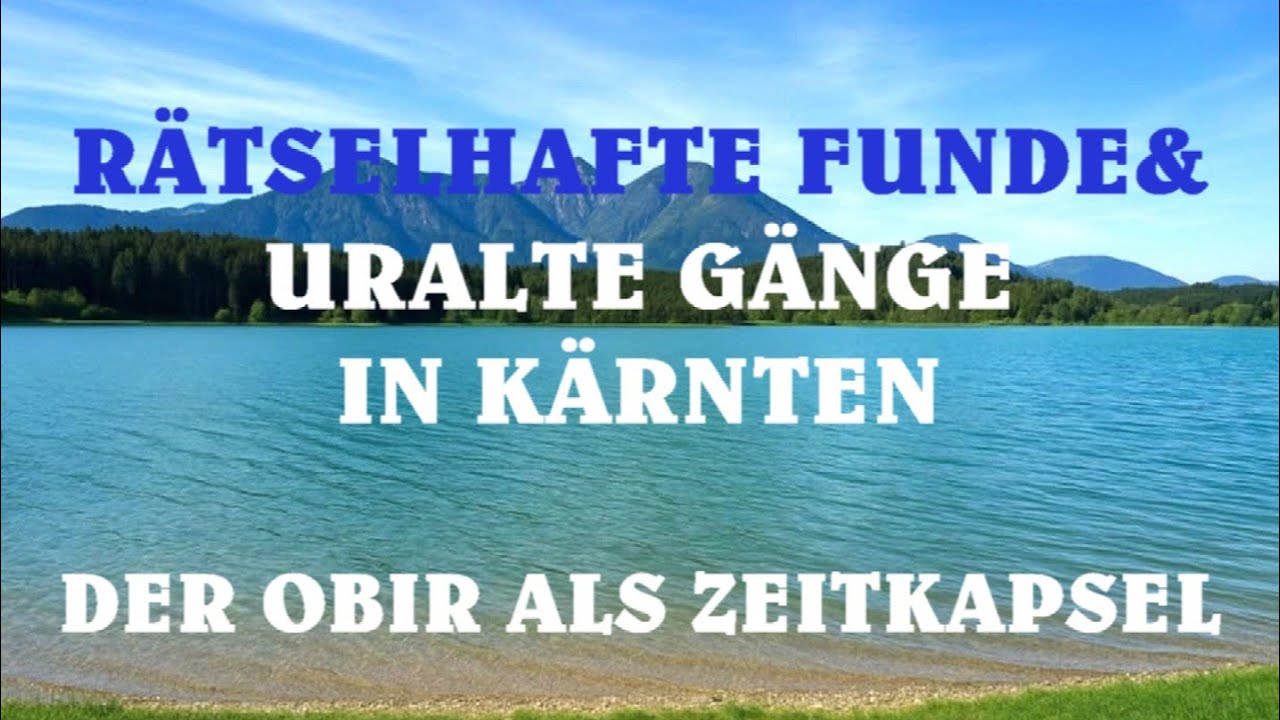 R&auml;tselhafte Funde und uralte G&auml;nge in K&auml;rnten/ Der Obir als Zeitkapsel 