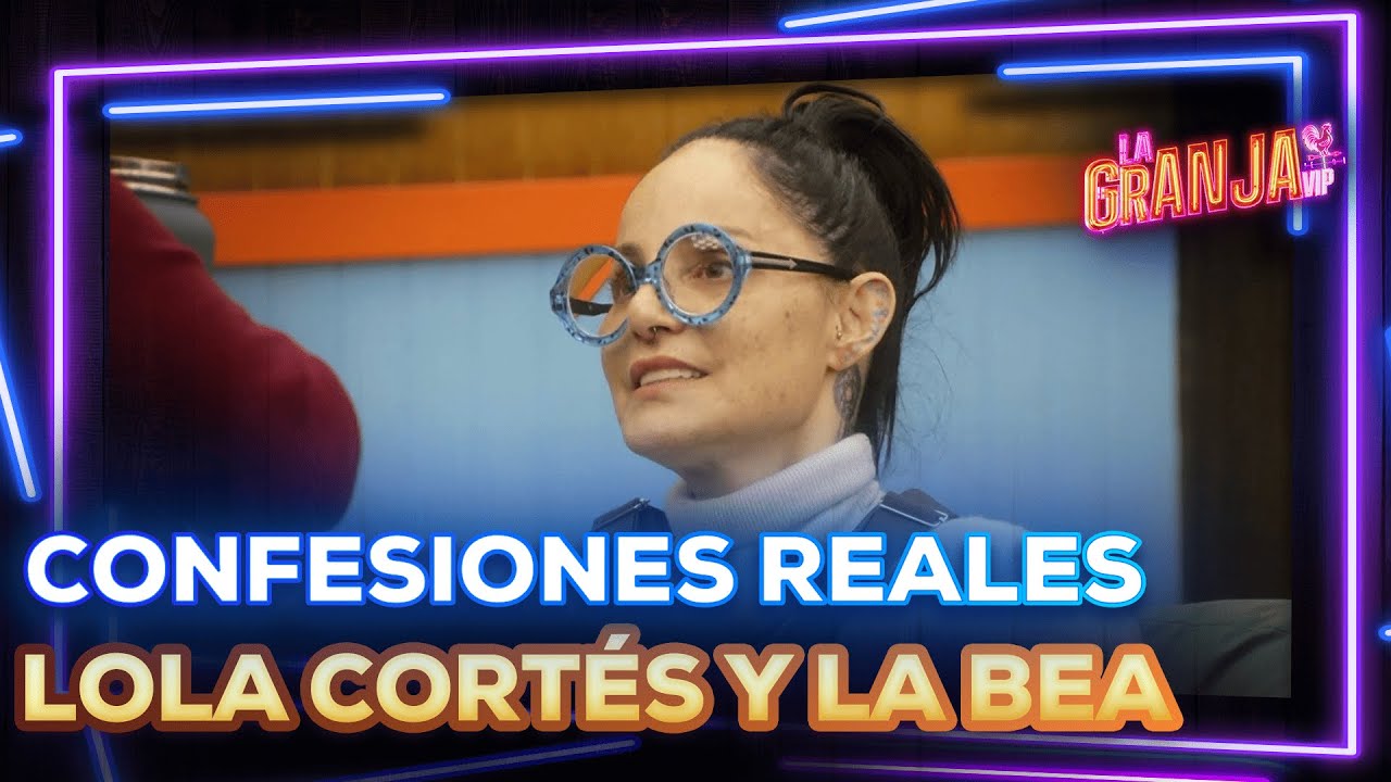 Lola Cortés y Bea abren su corazón en La Granja VIP