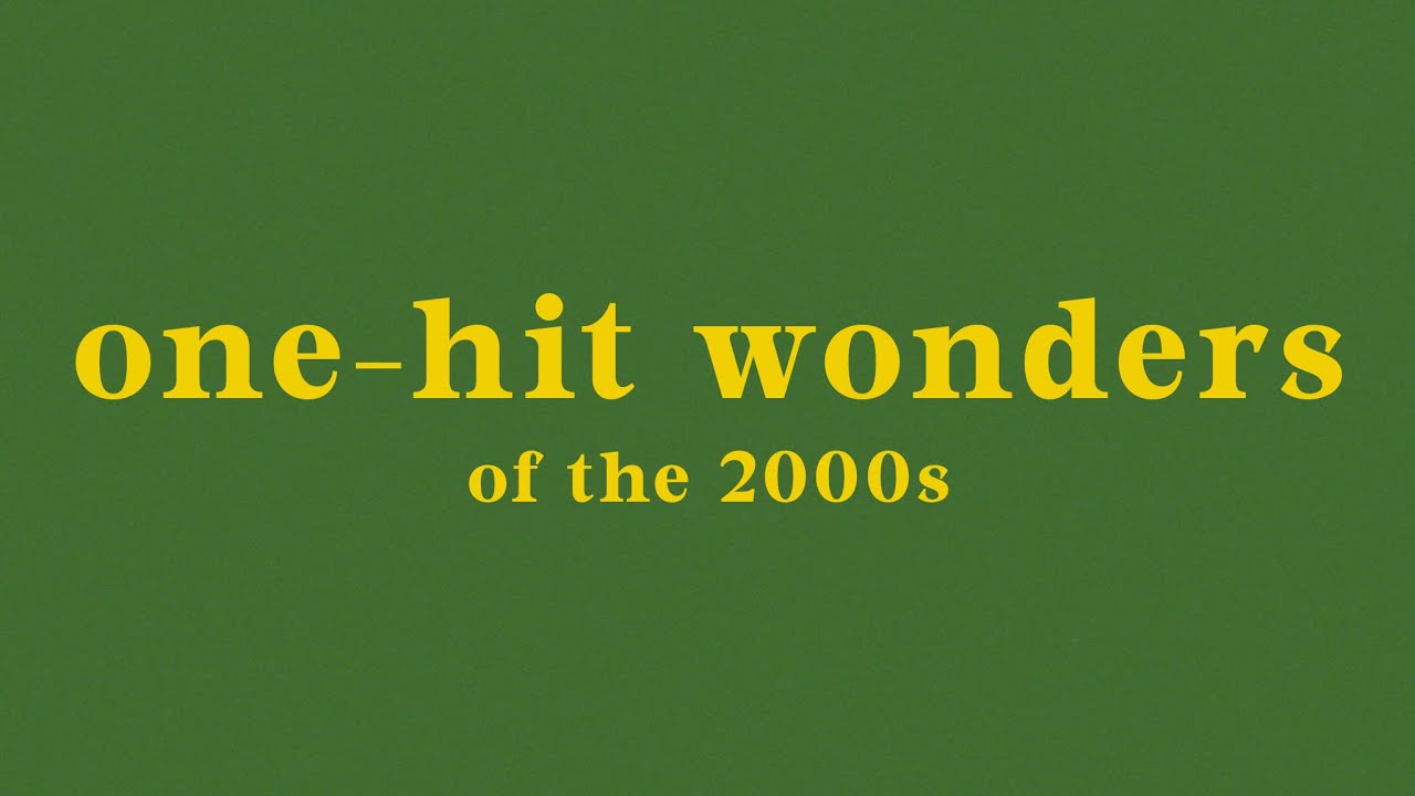 top 30 one-hit wonders of the 2000s