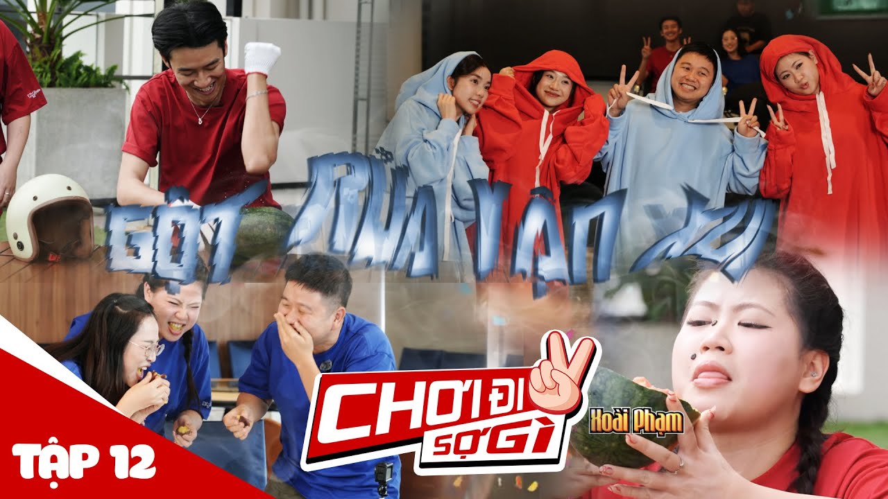 CHƠI ĐI SỢ GÌ - TẬP 12: GỘT RỬA VẬN XUI, Xoài Phạm, Phương Nam, Emly trở lại!!!