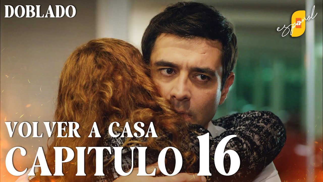 Volver a Casa | Eve Dönüş – Capítulo 16 | Doblado al Español