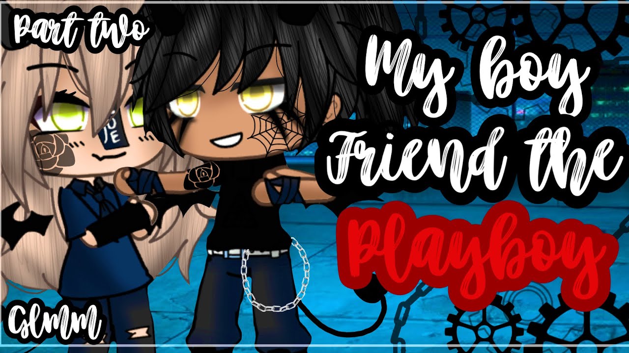 ✨•My boyfriend the playboy•✨| Gacha life mini movie | Inspired | Glmm (2/2) 🎥