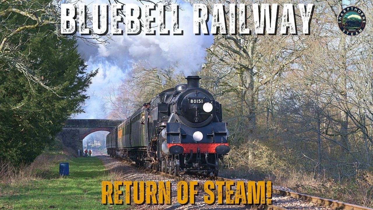 Bluebell Railway 2026 | The Return of Steam