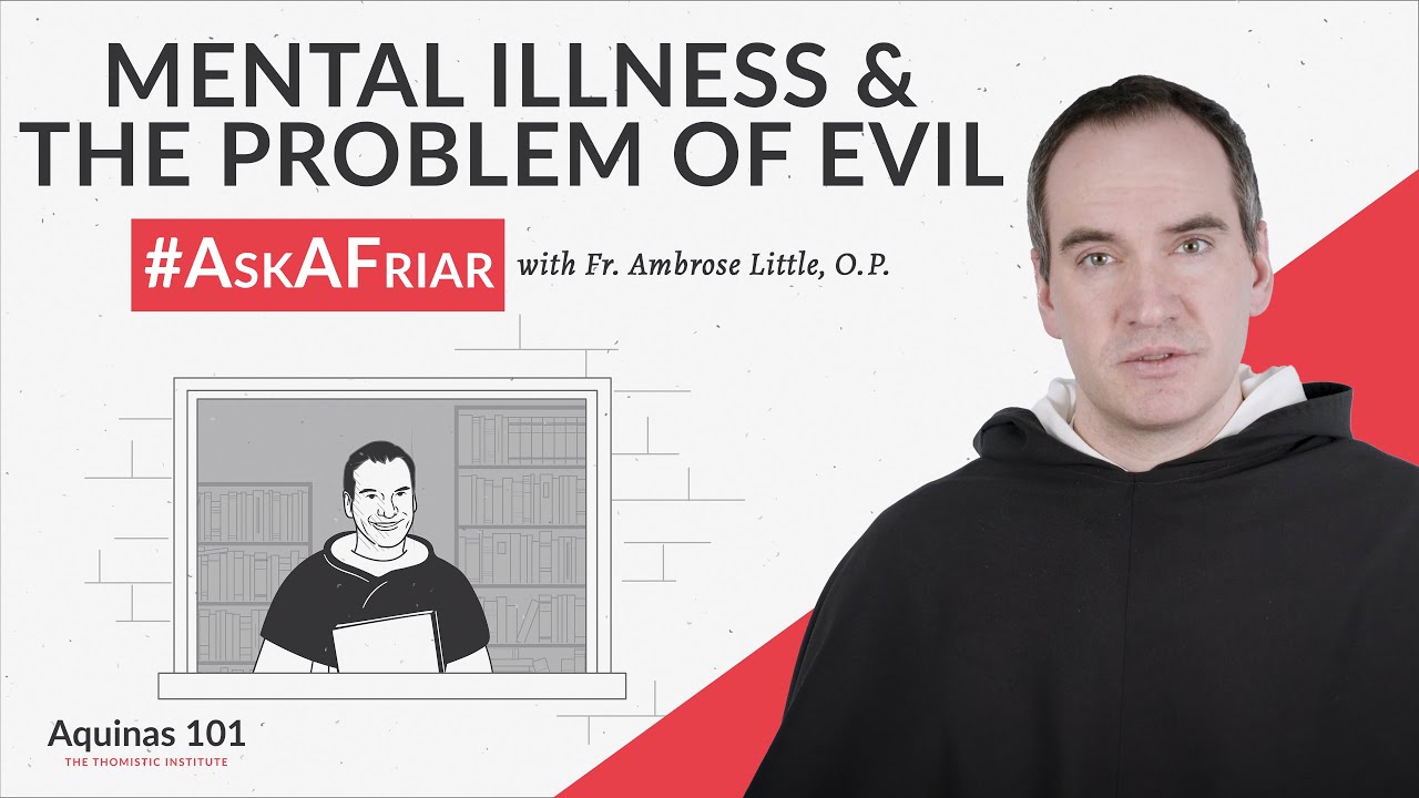 Психологические заболевания и проблема зла #AskAFriar (Аквинат 101)