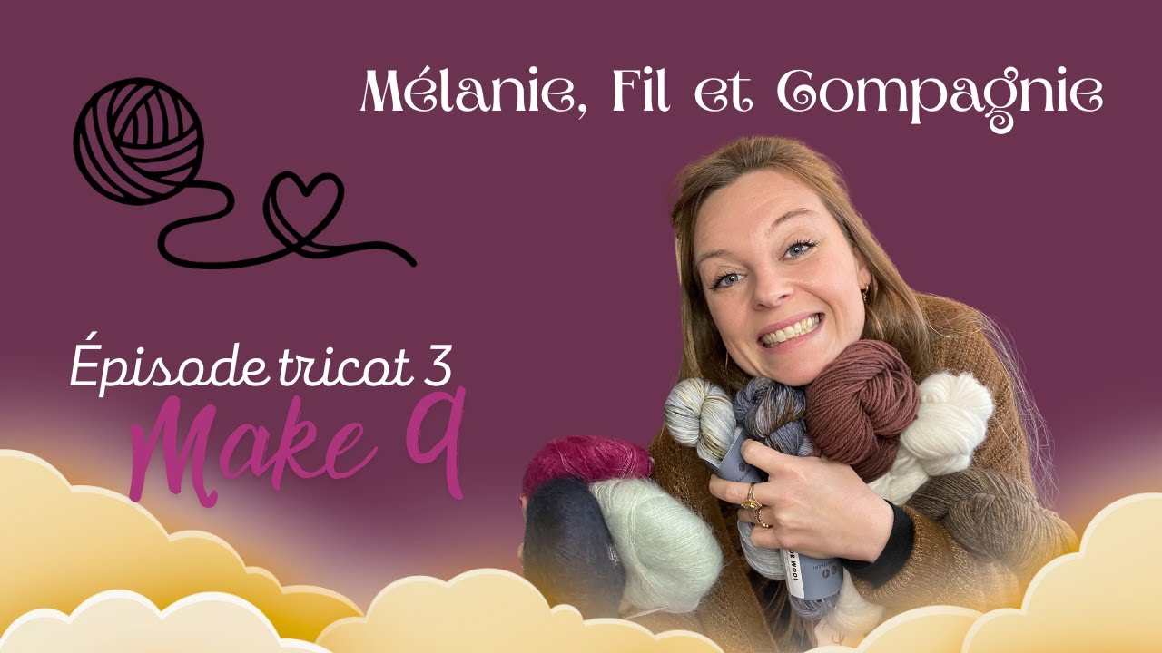 Podcast Tricot 3 : Make 9 pour 2026, présentation de mon stash, et toujours du plaisir