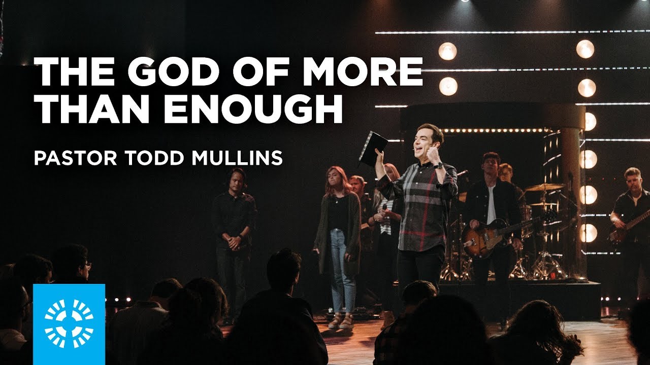 The God of More Than Enough | Pastor Todd Mullins