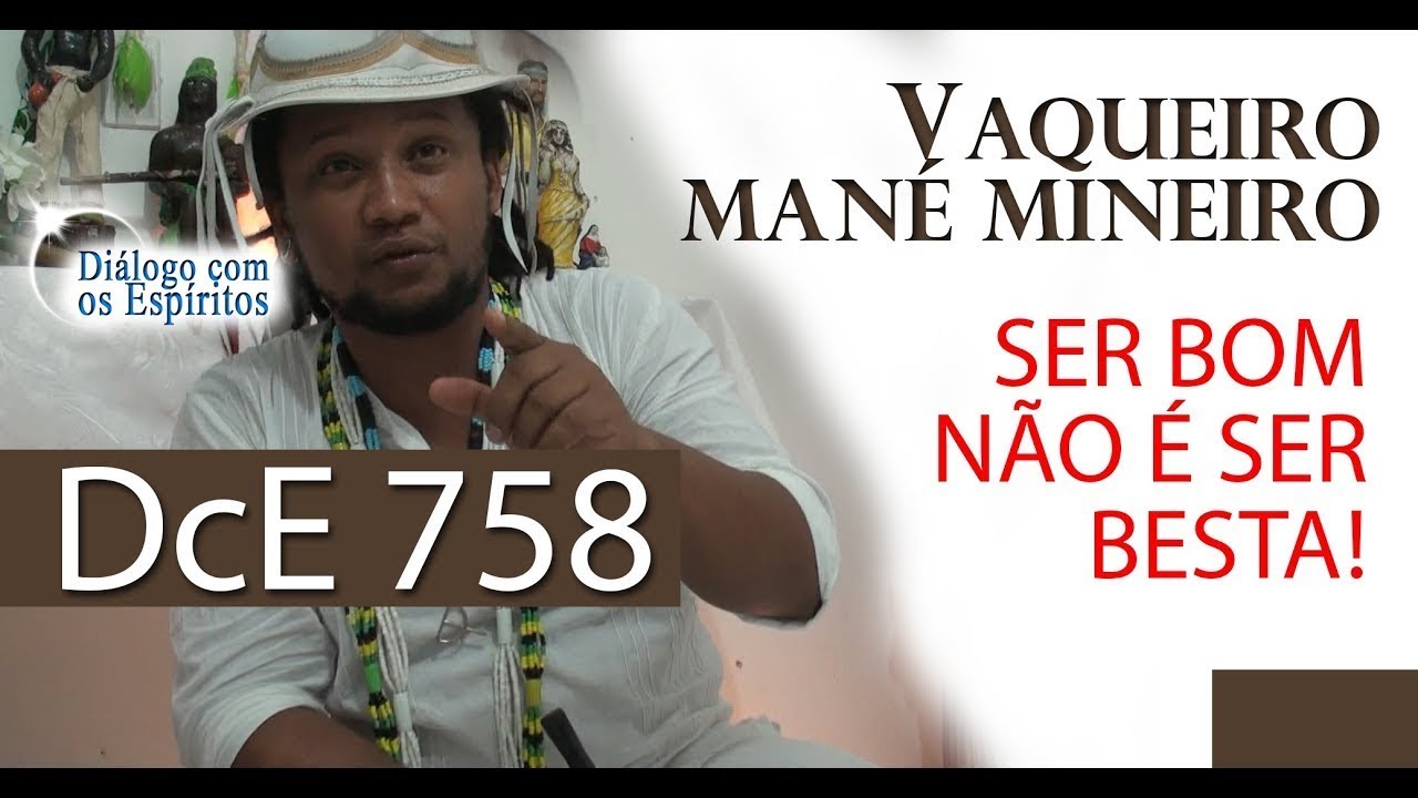 DcE 758 - [SER BOM NÃO É SER BESTA!] Entidade Vaqueiro Mané Mineiro - Médium Pai Beto de Oxóssi