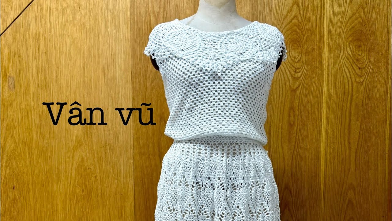 172d. HƯỚNG DẪN M&Oacute;C SET ĐẦM HOẠ TIẾT TR&Aacute;I THƠM - Phần  v&aacute;y - Học m&oacute;c len c&ugrave;ng V&acirc;n vũ