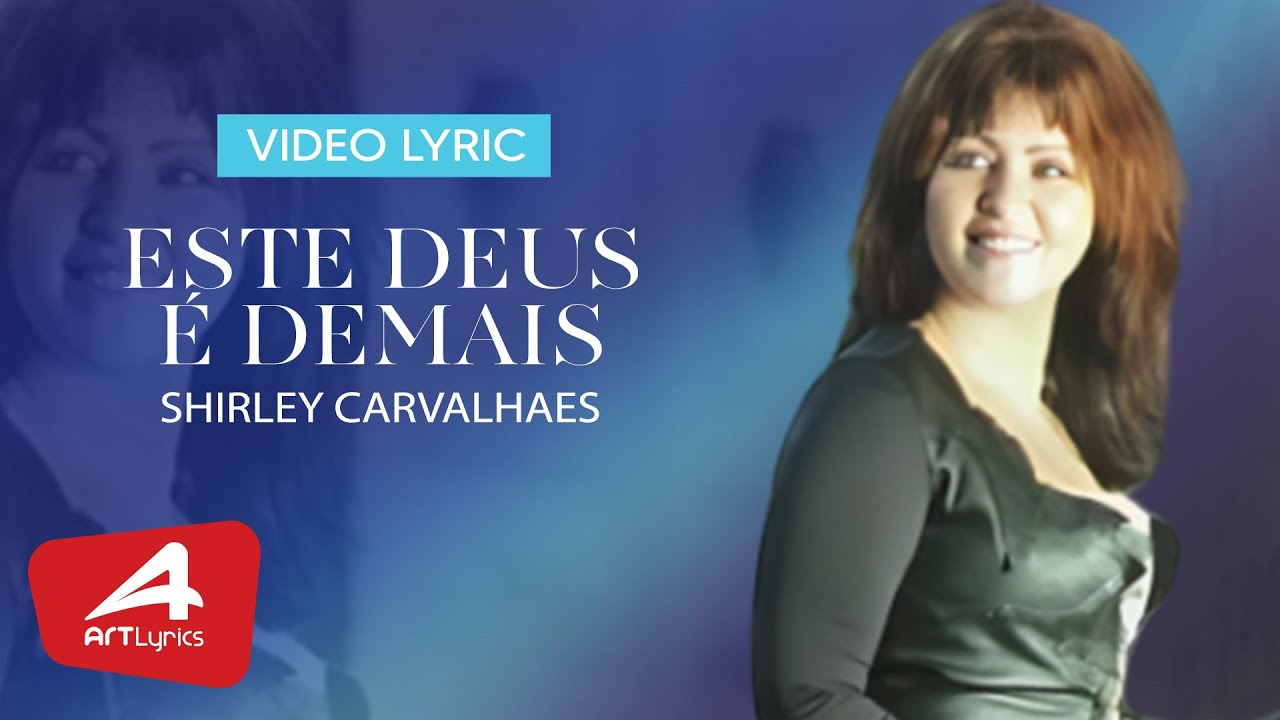 Shirley Carvalhaes  -  Este Deus É Demais - Vídeos Lyric