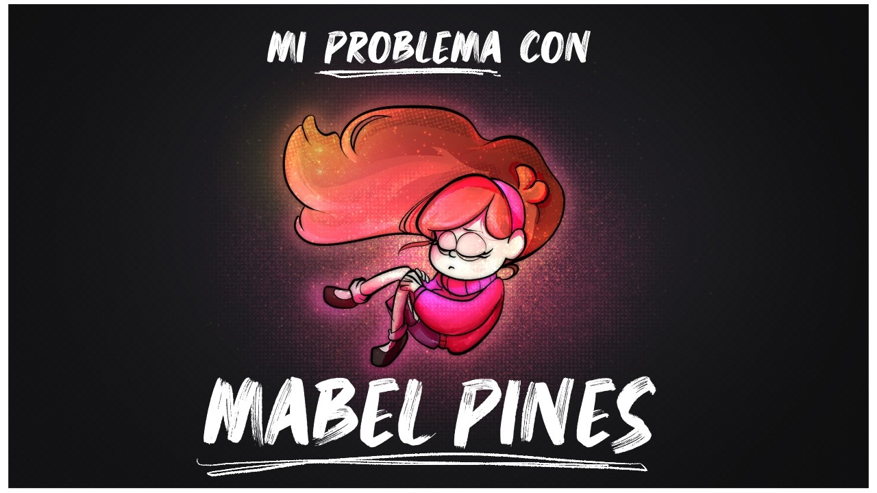 MI PROBLEMA con MABEL PINES