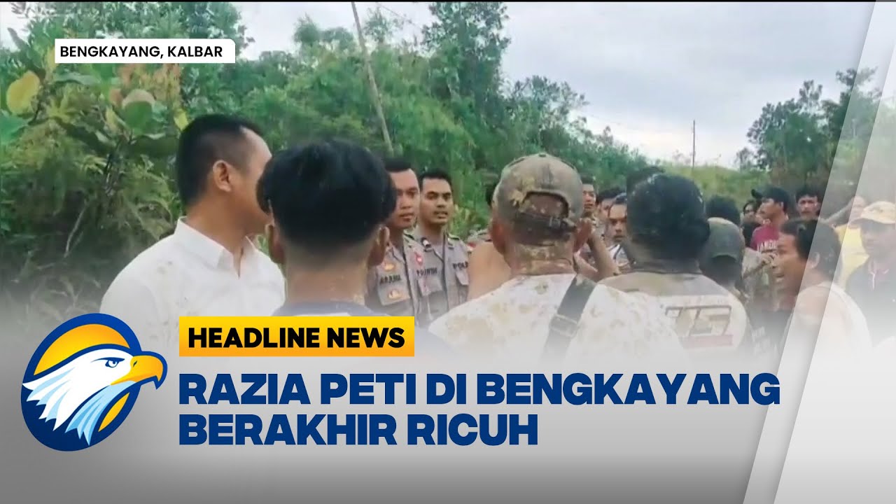 [HEADLINE NEWS 26/08] Massa Serang Aparat saat Razia PETI di Bengkayang