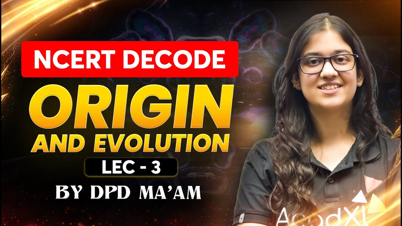 Origin and Evolution Lecture 3 for NEET 2026 | NCERT Decode