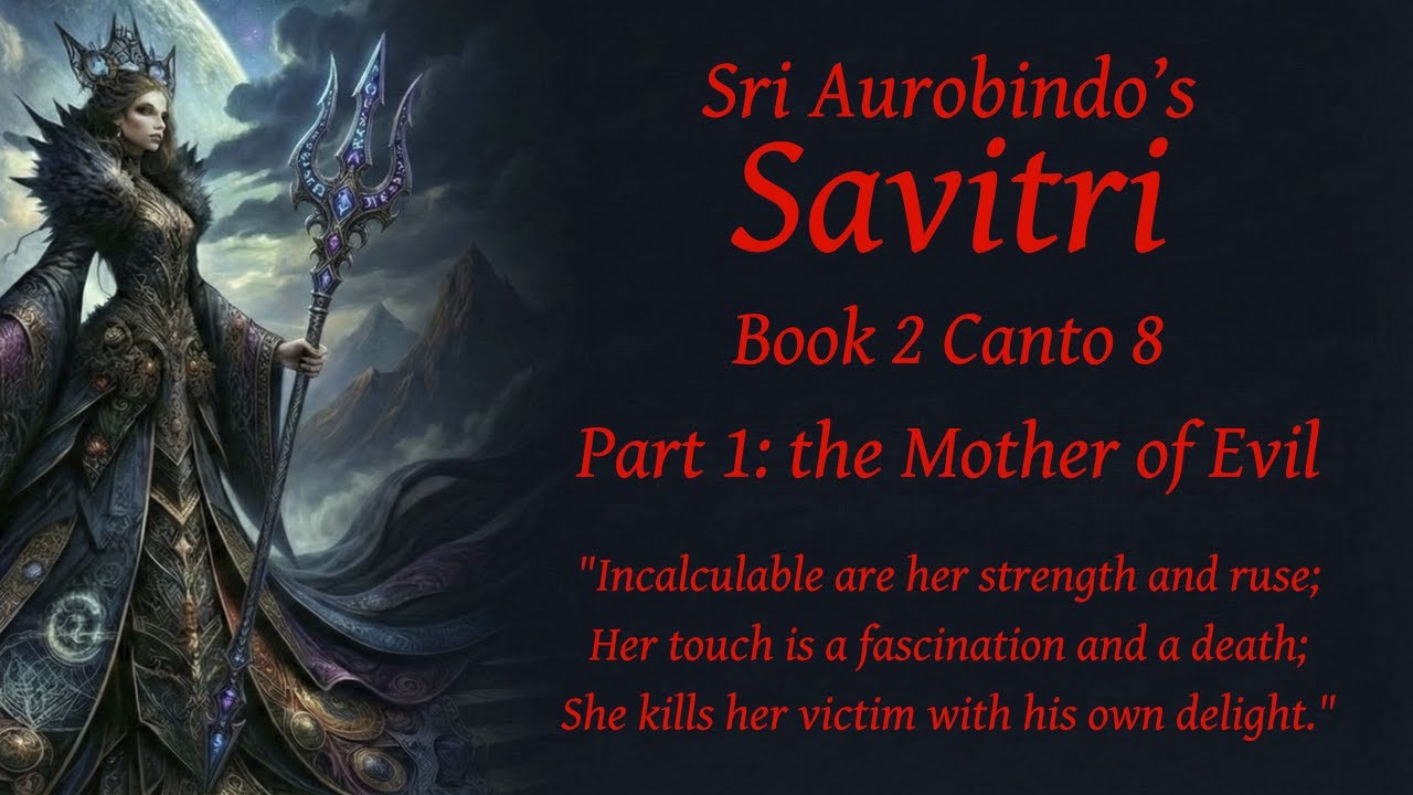 Immerse yourself in Sri Aurobindo’s Savitri: the Mother of Evil #music #poetry #yoga #mantra
