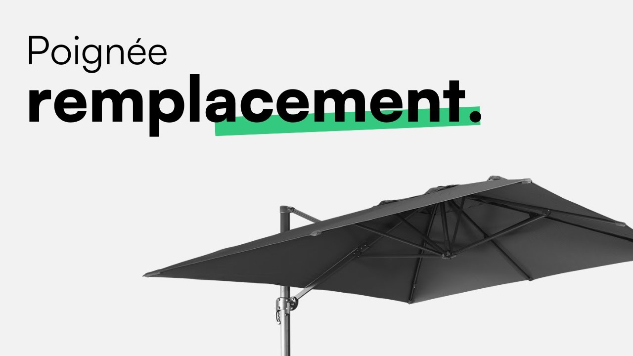 Remplacement - Comment remplacer la poignée de votre parasol St Jean de Luz ?