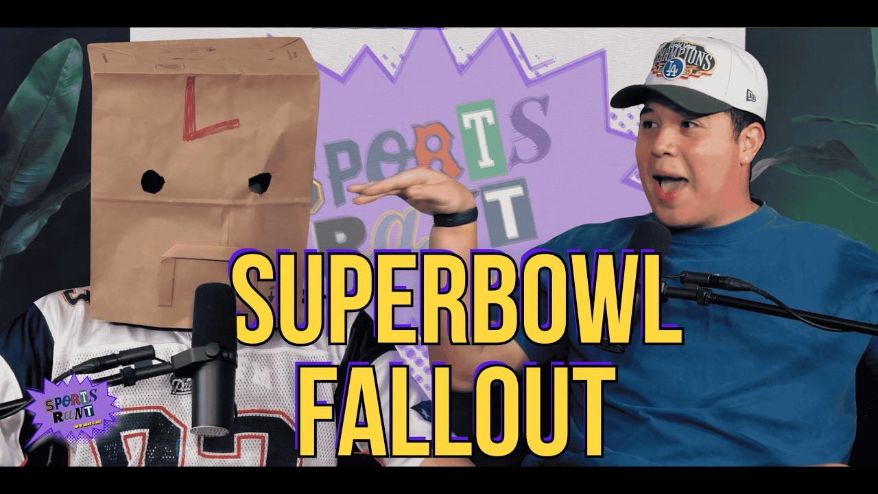 Super Bowl Fall Out | Sports Rant Pod Episode 24