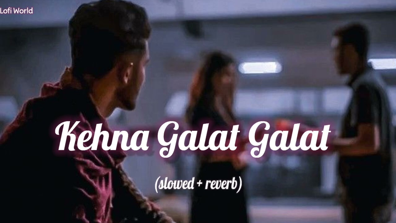 mene pucha ki kal shab kaha the || kehna galat galat (slowed + reverb)