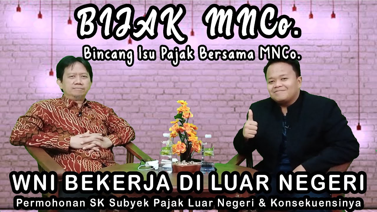 BIJAK MNCo. ||| WNI BEKERJA DI LUAR NEGERI | Permohonan SK Subyek Pajak Luar Negeri & Konsekuensinya