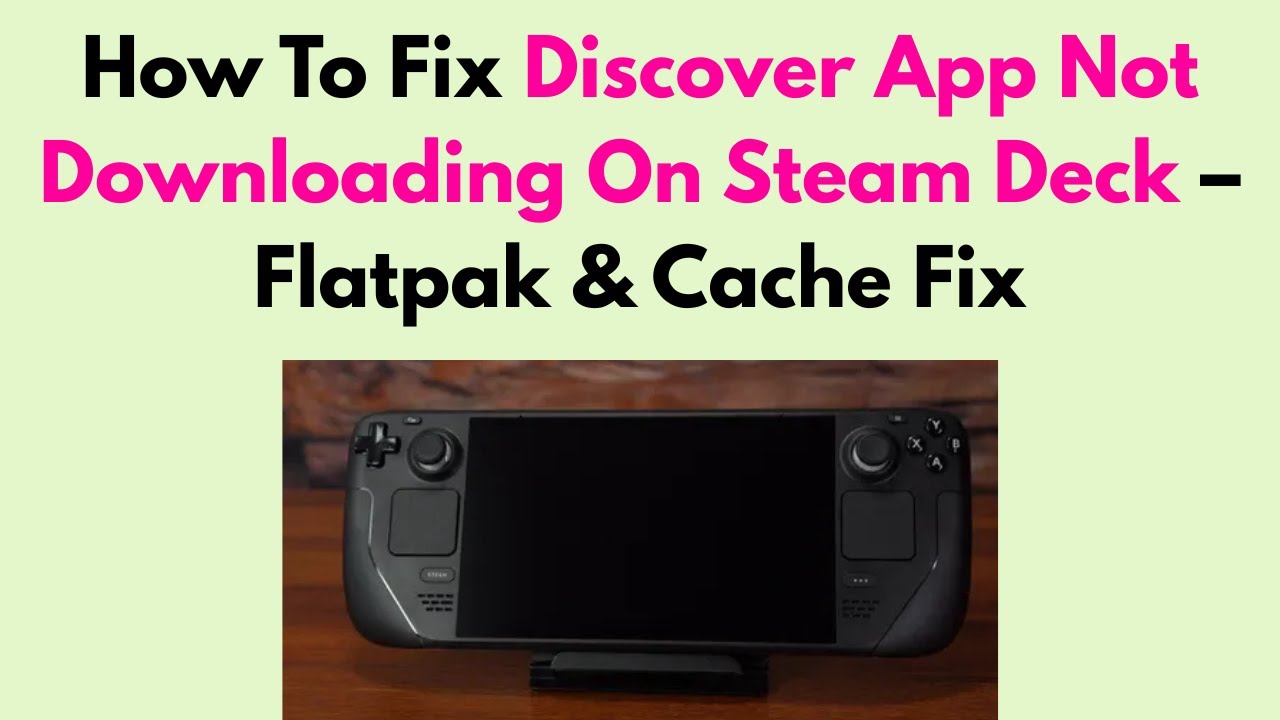 How To Fix Discover App Not Downloading On Steam Deck &ndash; Flatpak & Cache Fix