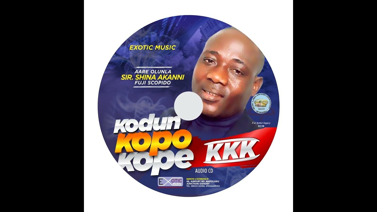 Aare Sir SHINA AKANNI (FUJI SCORPIDO) - KODUN KOPO KOPE KKK (Omo Rere Ni Mofe Je Track2)