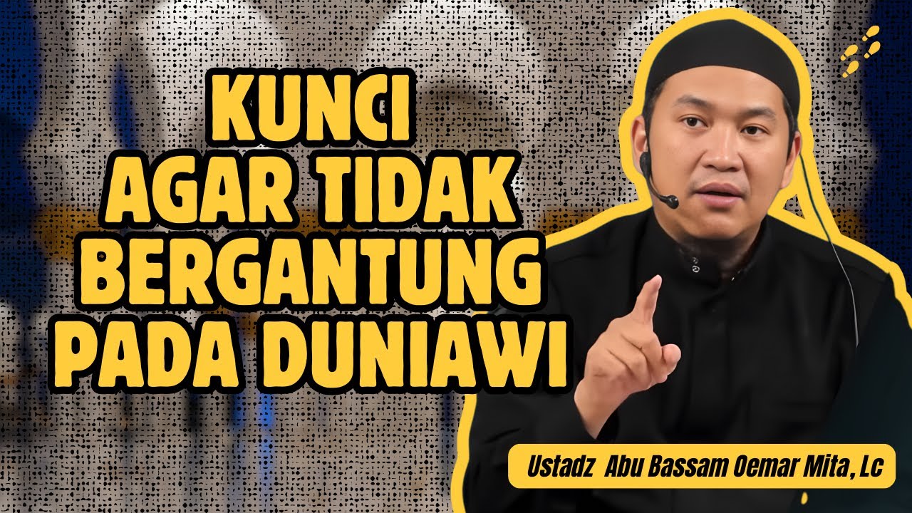 MENGAPA ZUHUD MEMBUAT HATI LEBIH TENANG - USTADZ ABU BASSAM OEMAR MITA, LC