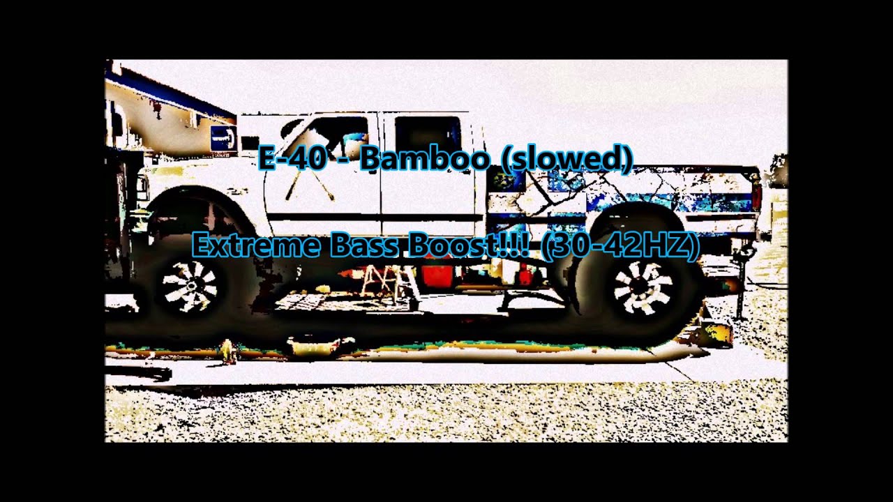 E-40 Bamboo (slowed) Extreme Bass Boost!!!