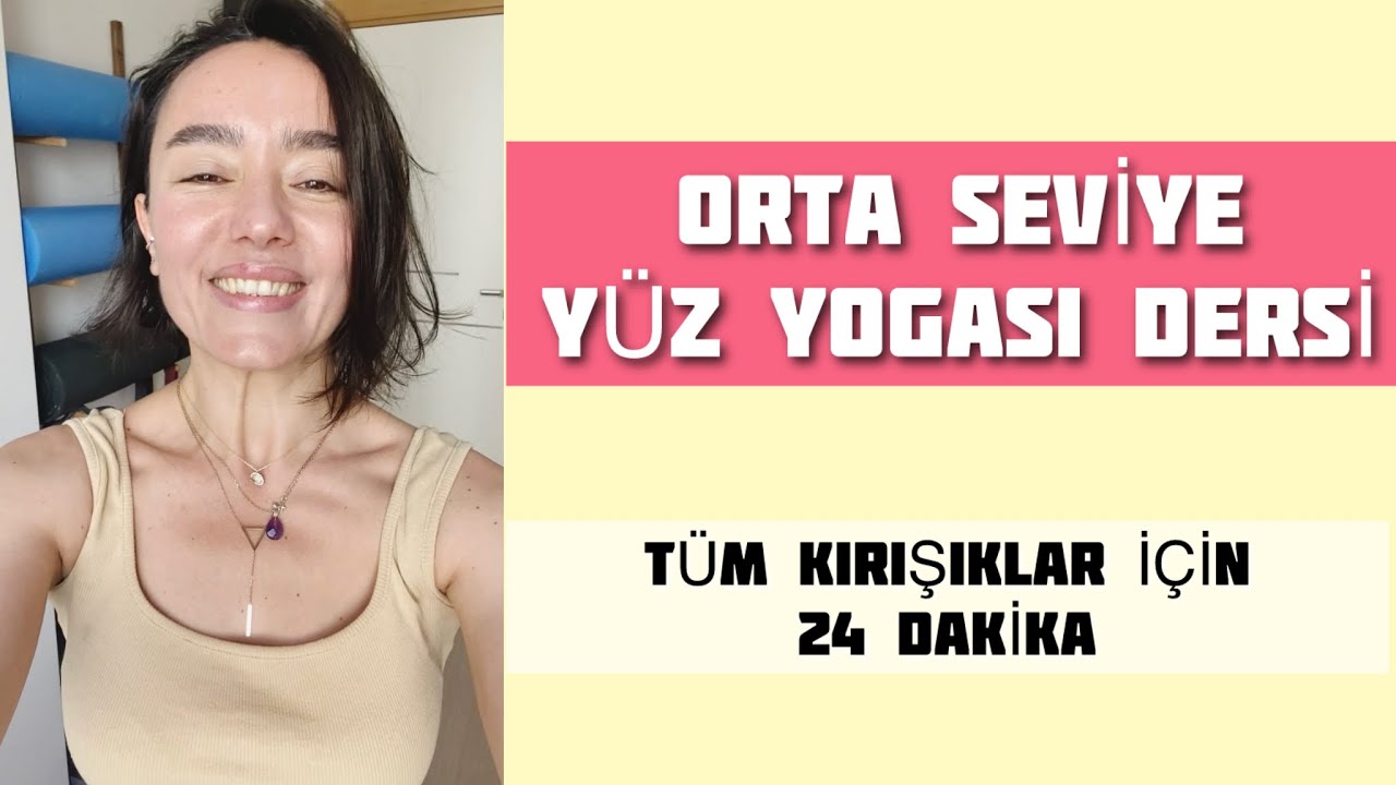 ORTA SEVİYE 24 DK YÜZ YOGASI DERSİ, YAĞSIZ, SÜPER GÜNLÜK RUTİN ✨