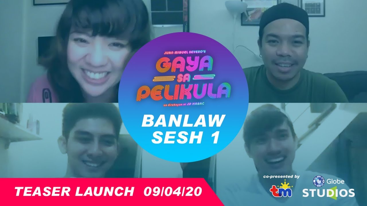 Banlaw Sesh 1 - #GayaSaPelikula (Like In The Movies) Teaser Launch (09/04/20)