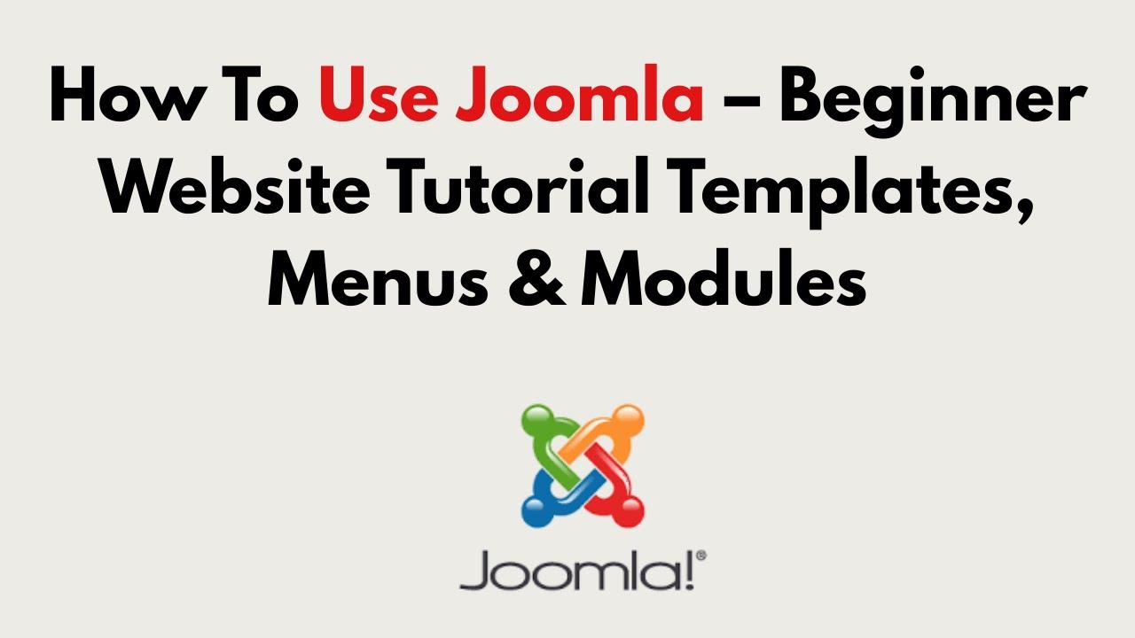 How To Use Joomla 2026 &ndash; Beginner Website Tutorial Templates, Menus & Modules