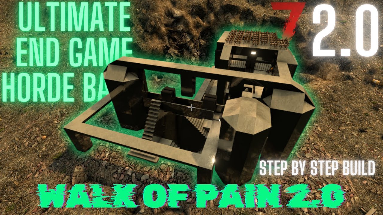 How to Build: Walk Of Pain 2.0 End Game Horde Base - Step By Step- 7 Days to die 2.0