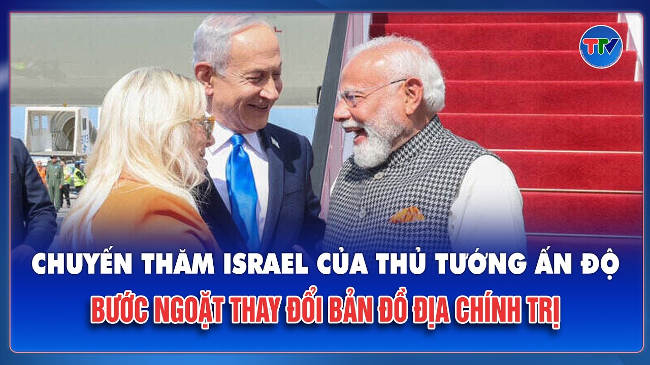 Tại sao chuyến thăm Israel của Thủ tướng Modi lại khiến Pakistan 