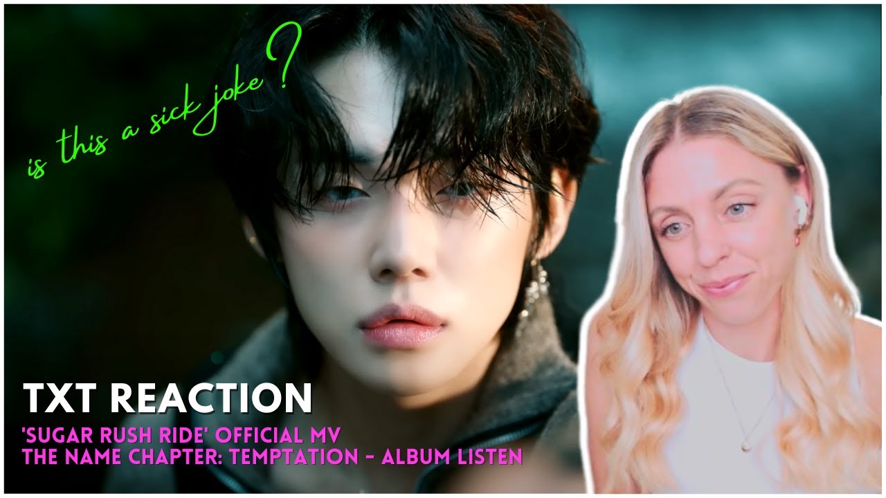TXT Sugar Rush Ride MV REACTION + [The Name Chapter: TEMPTATION] Album Listen!