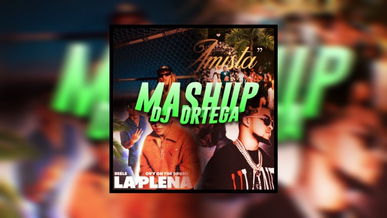 SI TE PILLARA x PENSANDO x LA PLENA x AMISTA [DJ Ortega Mashup]