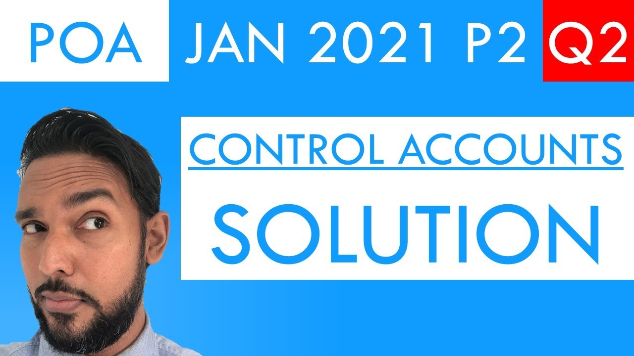 PoA Jan 2021 P2 Q2 - Solutions - Control Accounts