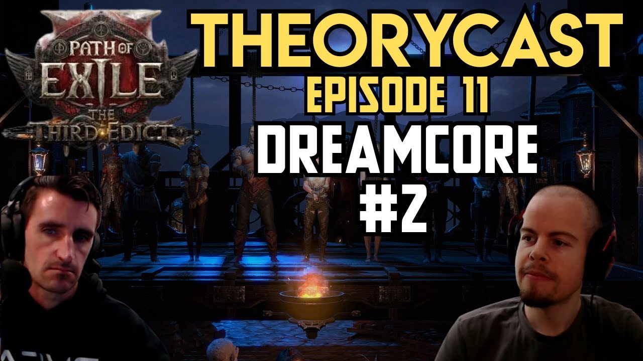 [POE2] TheoryCast Ep. 11 w/ Dreamcore #2 | Third Edict Patch DEEP DIVE