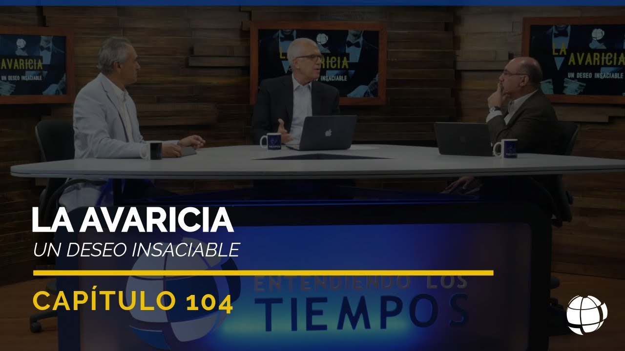 La Avaricia: Un deseo insaciable | Cap #104 | Entendiendo Los Tiempos - Temporada 2