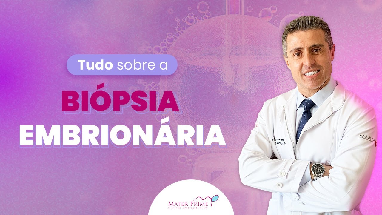 O que é e quando realizar a biópsia embrionária?
