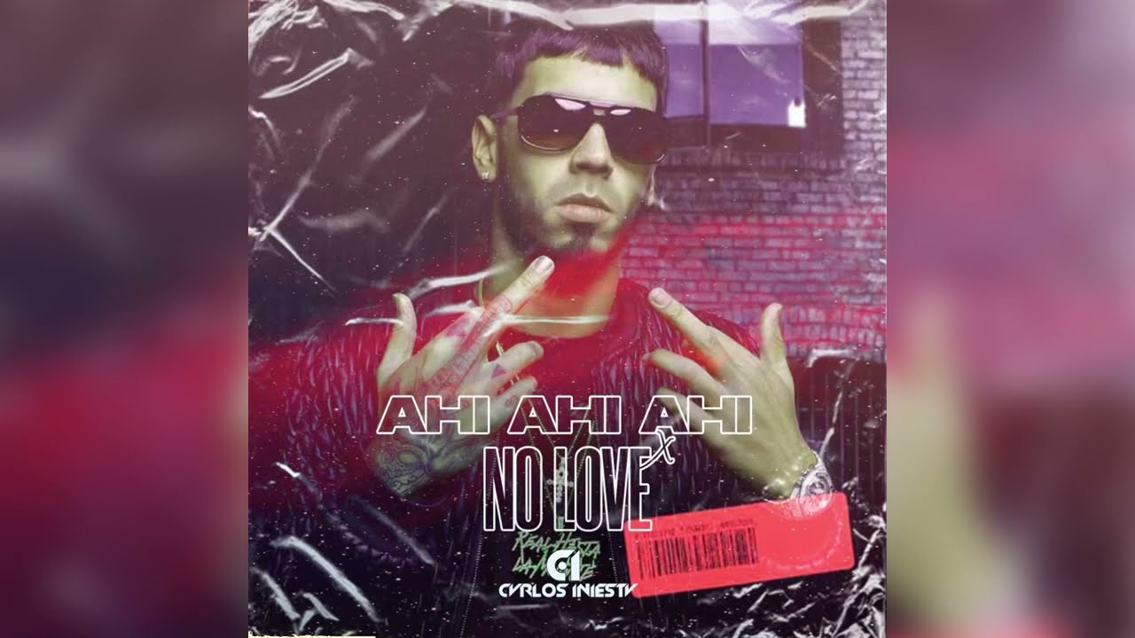 De La Guetto & Anuel AA - Ahi Ahi Ahi x No Love (Carlos Iniesta Mashup)