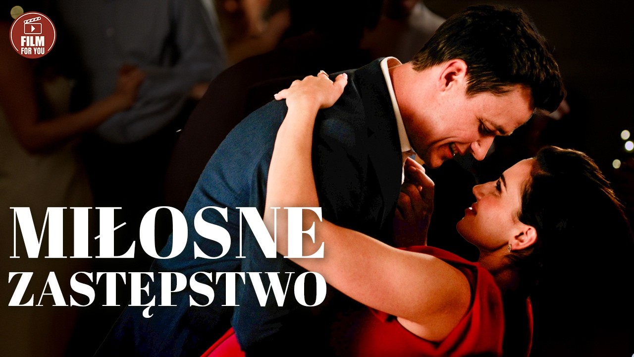 MIŁOSNE ZASTĘPSTWO | Cały Film | Komedia Romantyczna Lektor PL