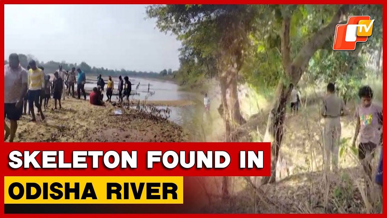 Human Skeleton Recovered In Suktel River Near Odisha&rsquo;s Bolangir; Probe Focuses On Missing Youth