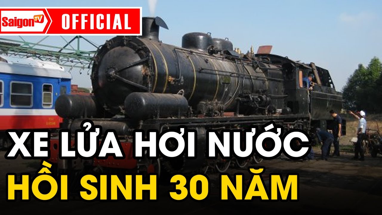 Ngỡ ng&agrave;ng xe lửa hơi nước được 'HỒI SINH' tại Việt Nam